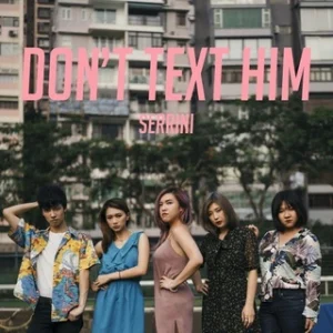 Serrini – Don’t Text Him